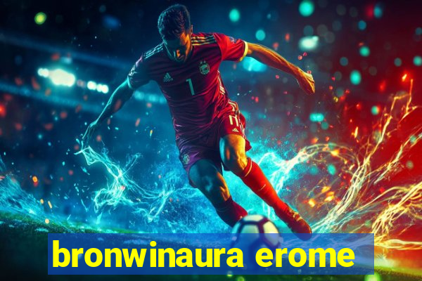 bronwinaura erome